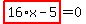 highlight_red%28+16%2Ax-5+%29=0