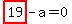 highlight_red%28+19+%29-a=0