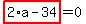 highlight_red%28+2%2Aa-34+%29=0