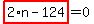 highlight_red%28+2%2An-124+%29=0