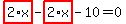 highlight_red%28+2%2Ax+%29-highlight_red%28+2%2Ax+%29-10=0