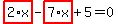 highlight_red%28+2%2Ax+%29-highlight_red%28+7%2Ax+%29%2B5=0