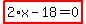 highlight_red%28+2%2Ax-18=0+%29