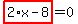 highlight_red%28+2%2Ax-8+%29=0