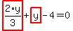 highlight_red%28+2%2Ay%2F3+%29%2Bhighlight_red%28+y+%29-4=0