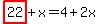 highlight_red%28+22+%29%2Bx=4%2B2x