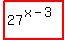 highlight_red%28+27%5E%28x-3%29+%29