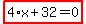 highlight_red%28+4%2Ax%2B32=0+%29