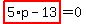 highlight_red%28+5%2Ap-13+%29=0