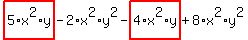 highlight_red%28+5%2Ax%5E2%2Ay+%29-2%2Ax%5E2%2Ay%5E2-highlight_red%28+4%2Ax%5E2%2Ay+%29%2B8%2Ax%5E2%2Ay%5E2