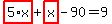 highlight_red%28+5%2Ax+%29%2Bhighlight_red%28+x+%29-90=9