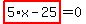 highlight_red%28+5%2Ax-25+%29=0