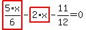highlight_red%28+5%2F6%2Ax+%29-highlight_red%28+2%2Ax+%29-11%2F12=0