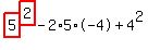 highlight_red( 5 )^highlight_red( 2 )-2*5*-4+4^2
