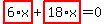 highlight_red%28+6%2Ax+%29%2Bhighlight_red%28+18%2Ax+%29=0