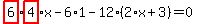 highlight_red%28+6+%29%2Ahighlight_red%28+4+%29%2Ax-6%2A1-12%2A%282%2Ax%2B3%29=0