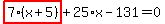 highlight_red%28+7%2A%28x%2B5%29+%29%2B25%2Ax-131=0