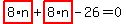 highlight_red%28+8%2An+%29%2Bhighlight_red%28+8%2An+%29-26=0