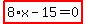 highlight_red%28+8%2Ax-15=0+%29