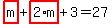 highlight_red%28+m+%29%2Bhighlight_red%28+2%2Am+%29%2B3=27