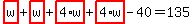 highlight_red%28+w+%29%2Bhighlight_red%28+w+%29%2Bhighlight_red%28+4%2Aw+%29%2Bhighlight_red%28+4%2Aw+%29-40=135