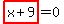 highlight_red%28+x%2B9+%29=0