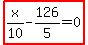 highlight_red%28+x%2F10-126%2F5=0+%29
