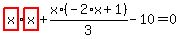 highlight_red%28+x+%29%2Ahighlight_red%28+x+%29%2Bx%2A%28-2%2Ax%2B1%29%2F3-10=0