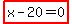 highlight_red%28+x-20=0+%29