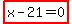 highlight_red%28+x-21=0+%29