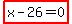 highlight_red%28+x-26=0+%29
