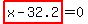 highlight_red%28+x-32.2+%29=0