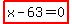highlight_red%28+x-63=0+%29