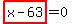 highlight_red%28+x-63+%29=0