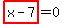 highlight_red%28+x-7+%29=0