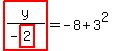 highlight_red%28+y%2F%28-highlight_red%28+2+%29%29+%29=-8%2B3%5E2