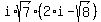 i%2Asqrt%287%29+%2A%282%2Ai+-+sqrt%288%29%29