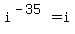 i^(-35)=i