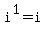 i%5E1=i