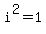 i^2 = 1