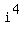 i%5E4