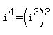 i%5E4+=+%28i%5E2%29%5E2+