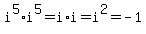 i%5E5%2Ai%5E5=i%2Ai=i%5E2+=+-1