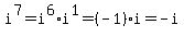 i%5E7+=+i%5E6%2Ai%5E1+=+%28-1%29%2Ai+=+-i
