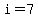 i+=+7