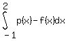 int%28+p%28x%29+-+f%28x%29%2C+dx%2C+-1%2C+2+%29