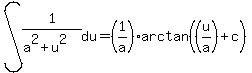 int%281%2F%28a%5E2+%2B+u%5E2%29%2C%0D%0Adu%29+=+%281%2Fa%29+arctan%28%28u%2Fa%29+%2B+c%29
