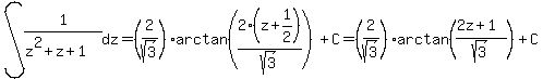 int%281%2F%28z%5E2+%2B+z+%2B+1%29%2C+dz%29+=+%282%2Fsqrt%283%29%29arctan%282%28z+%2B+1%2F2%29%2Fsqrt%283%29%29+%2B+C%0D%0A=+%282%2Fsqrt%283%29%29arctan%28%282z+%2B+1%29%2Fsqrt%283%29%29+%2B+C+