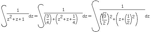 int%281%2F%28z%5E2+%2B+z+%2B+1%29%2C+dz%29+=+int%281%2F%28%283%2F4%29+%2B+%28z%5E2+%2B+z+%2B+1%2F4%29%29%2C+dz%29+=%0D%0Aint%281%2F%28%28sqrt%283%29%2F2%29%5E2+%2B+%28z+%2B+%281%2F2%29%5E2%29%29%2C+dz%29