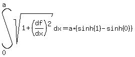 int%28sqrt%281%2B%28df%2Fdx%29%5E2%29%2C+dx+%2C+0+%2C+a+%29=a%2A%28sinh%281%29-sinh%280%29%29
